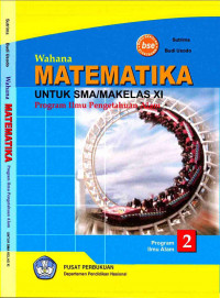 WAHANA MATEMATIKA : untuk sekolah menengah atas/ madrasah aliyah kelas XI = program ilmu pengetahuan alam